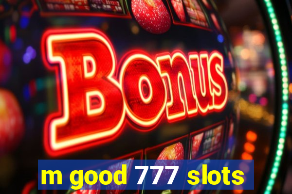 m good 777 slots