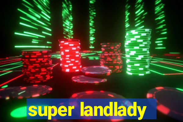 super landlady