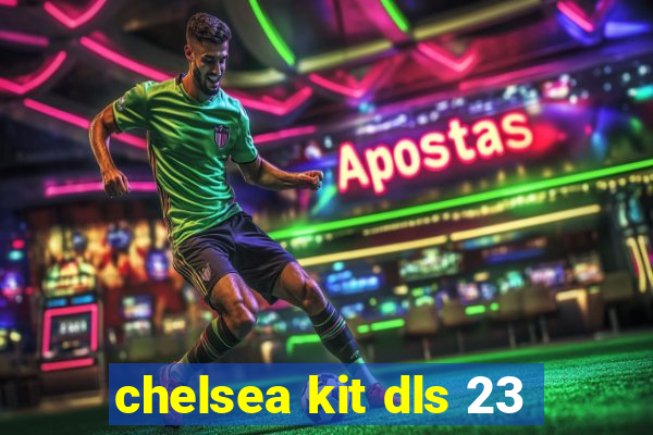 chelsea kit dls 23