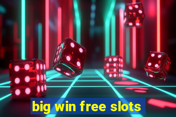 big win free slots