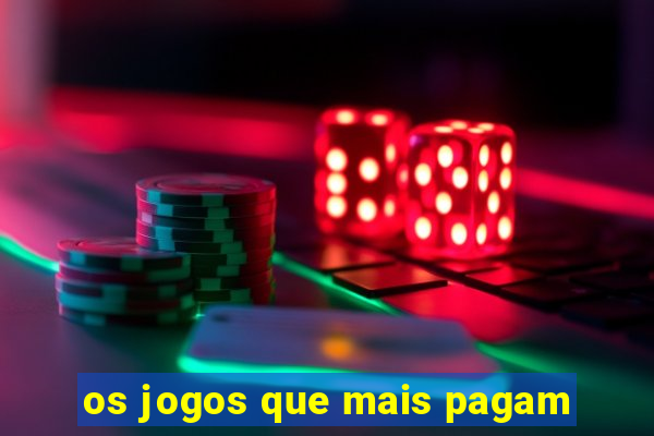 os jogos que mais pagam