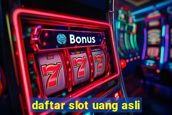 daftar slot uang asli