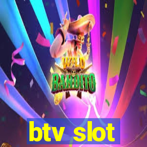 btv slot