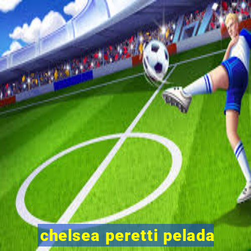 chelsea peretti pelada