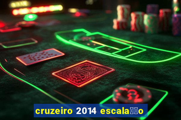 cruzeiro 2014 escala莽茫o