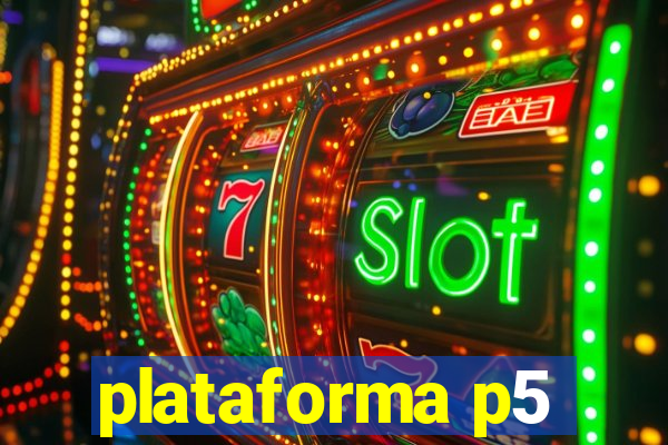 plataforma p5