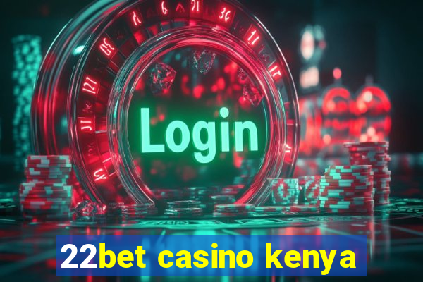 22bet casino kenya