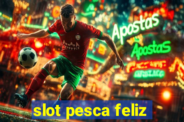 slot pesca feliz