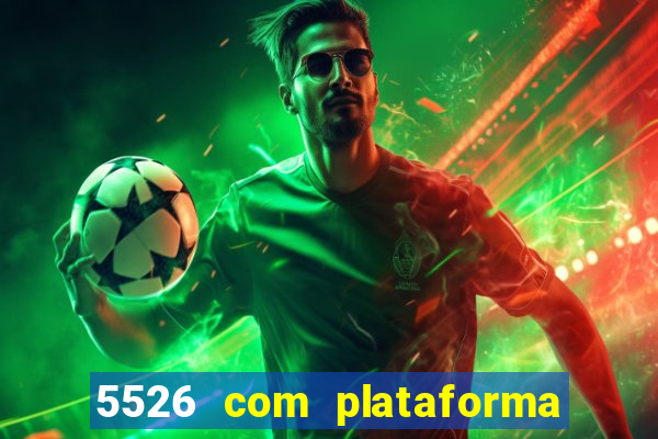 5526 com plataforma de jogos