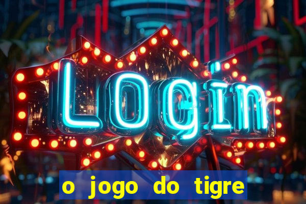 o jogo do tigre é seguro