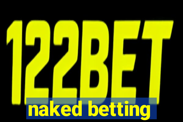 naked betting