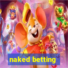 naked betting