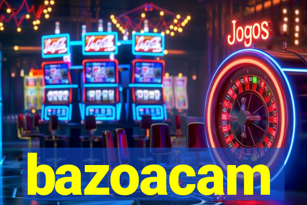 bazoacam