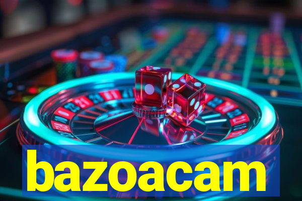 bazoacam