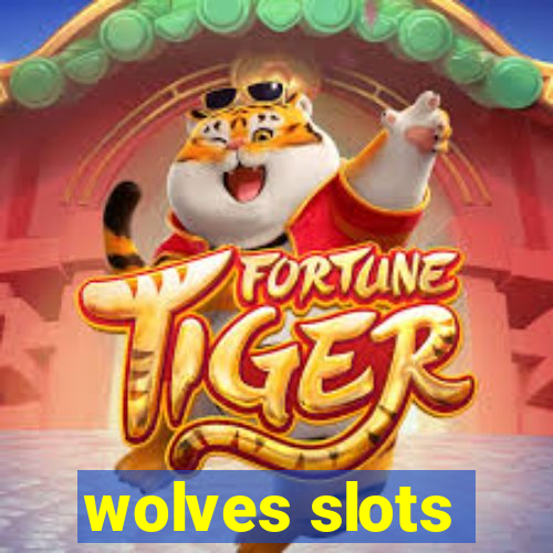 wolves slots