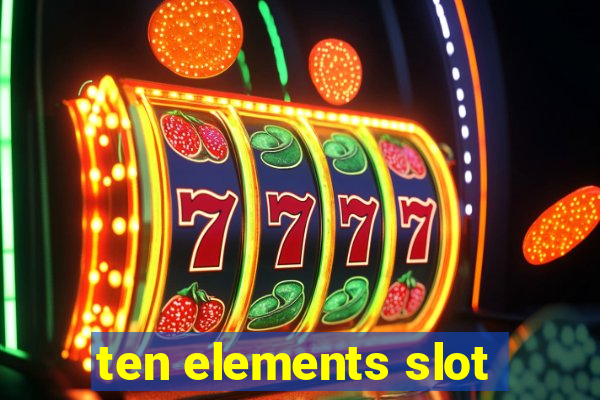 ten elements slot