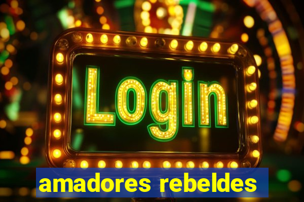 amadores rebeldes