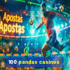 100 pandas casinos