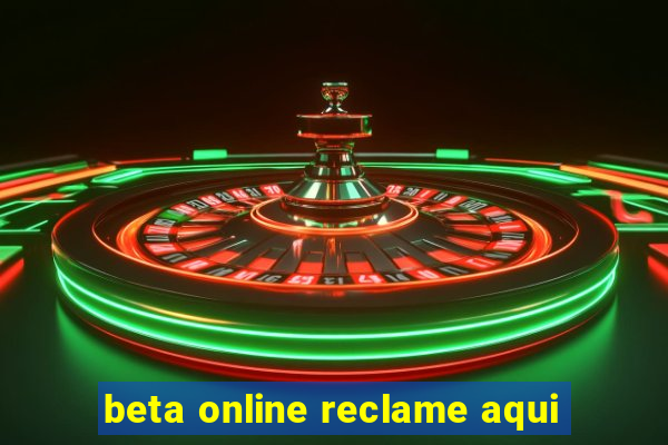 beta online reclame aqui