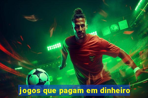 jogos que pagam em dinheiro