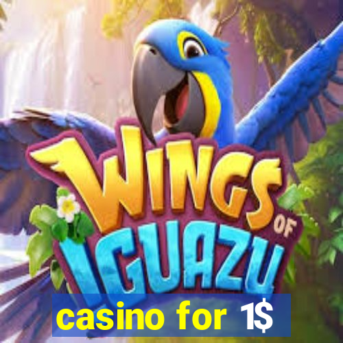 casino for 1$