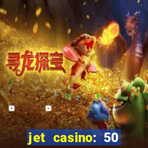 jet casino: 50 free spins