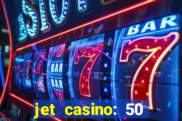 jet casino: 50 free spins