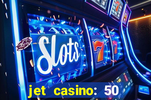 jet casino: 50 free spins