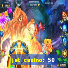 jet casino: 50 free spins