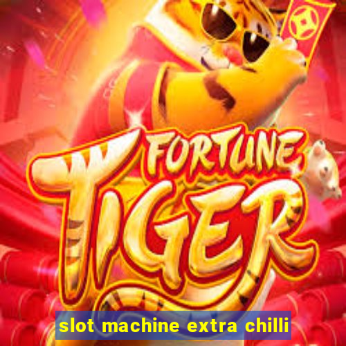 slot machine extra chilli