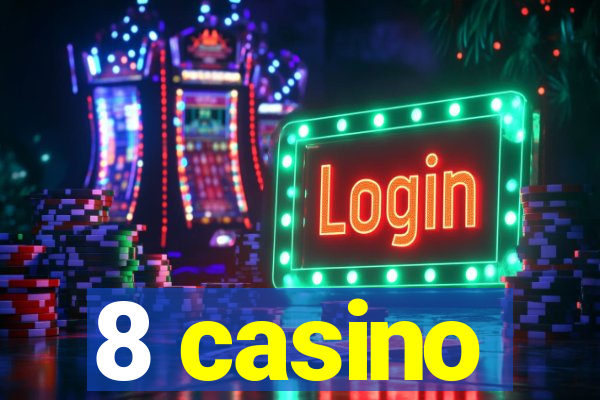 8 casino