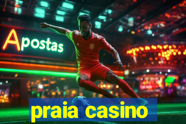 praia casino