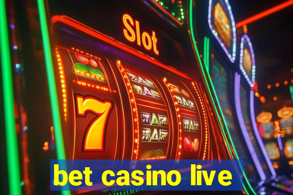 bet casino live