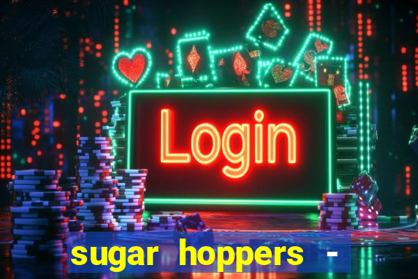 sugar hoppers - coin 777 start