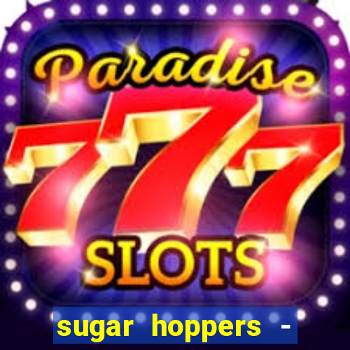 sugar hoppers - coin 777 start