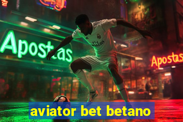 aviator bet betano