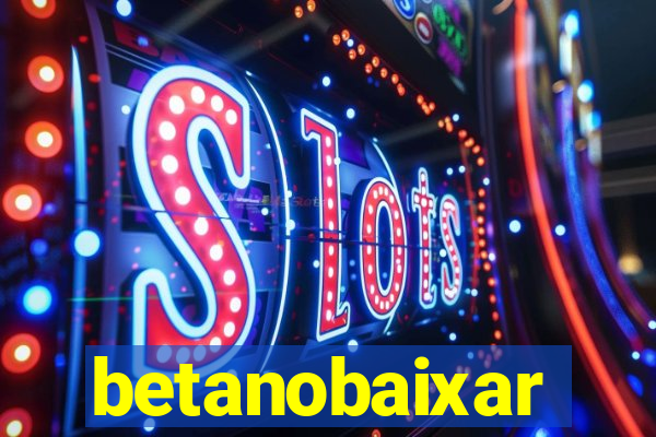 betanobaixar