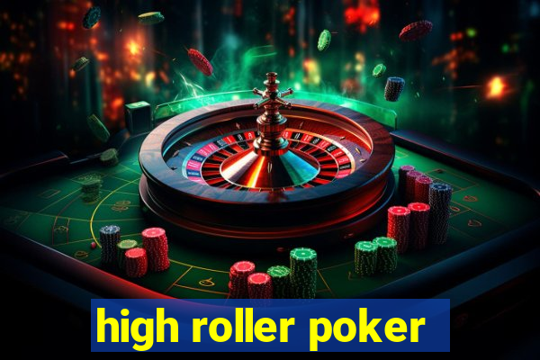 high roller poker