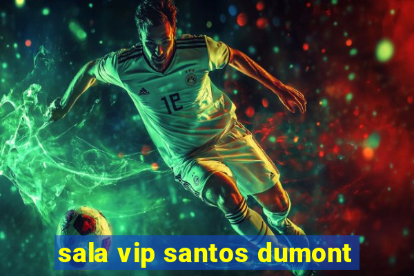 sala vip santos dumont