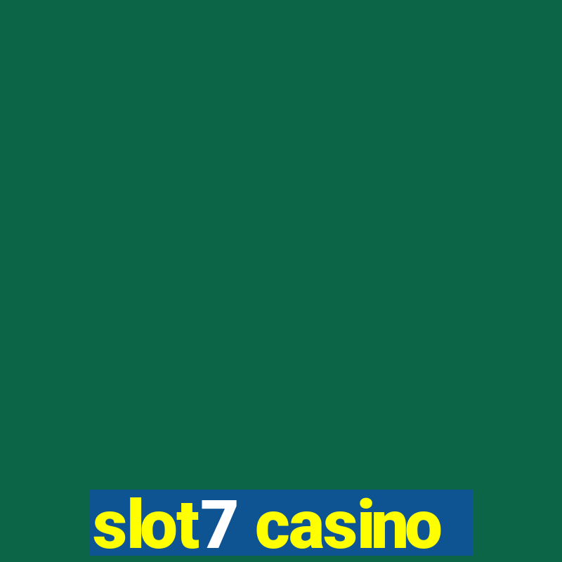 slot7 casino