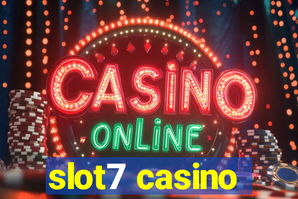 slot7 casino