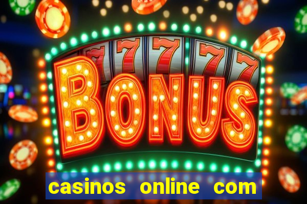 casinos online com bonus gratis