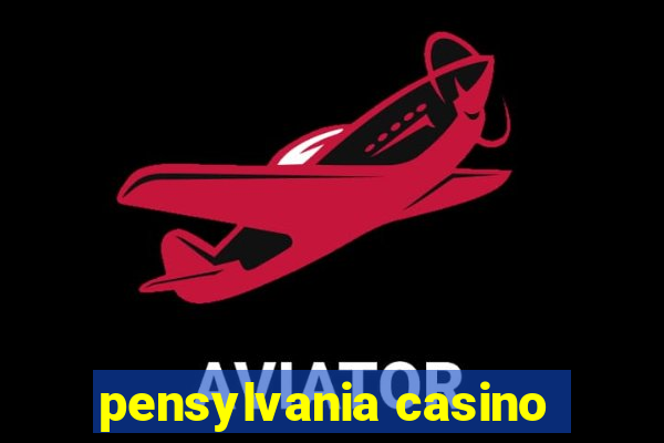 pensylvania casino