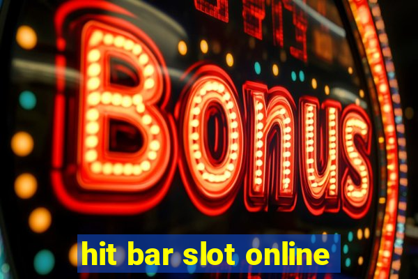 hit bar slot online