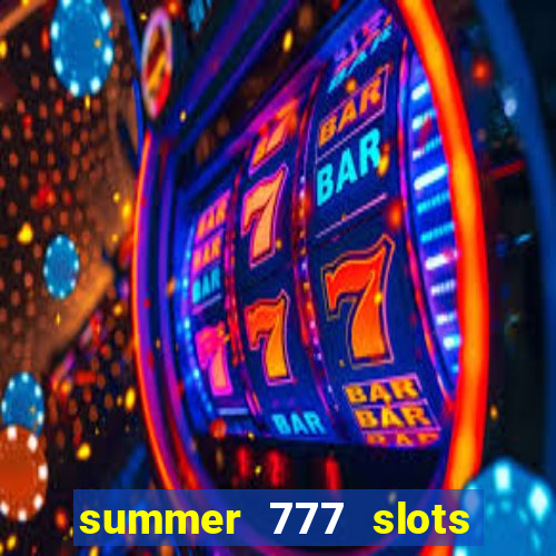 summer 777 slots paga mesmo