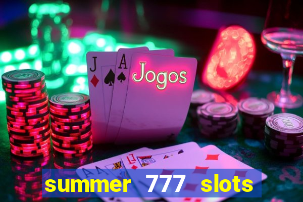 summer 777 slots paga mesmo