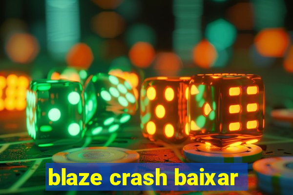 blaze crash baixar