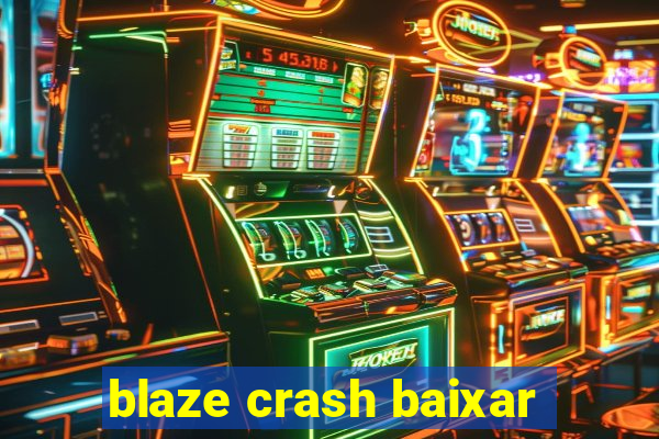 blaze crash baixar