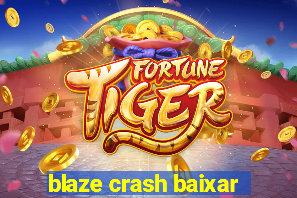 blaze crash baixar