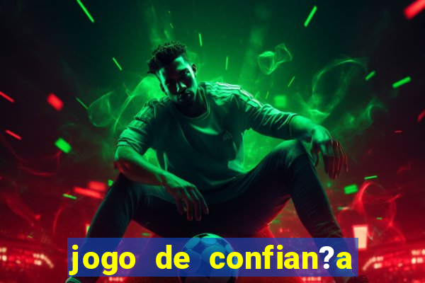 jogo de confian?a para ganhar dinheiro